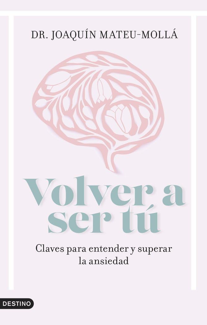 Volver a ser tú: Claves para entender y superar la ansiedad book
