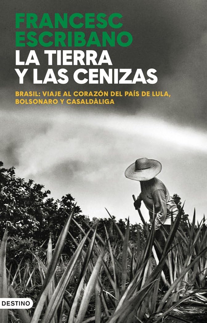 La tierra y las cenizas: Brasil: viaje al corazón del país de Lula, Bolsonaro y Casaldàliga book