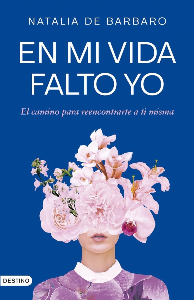 En mi vida falto yo: El camino para reencontrarte a ti misma Lifestyle