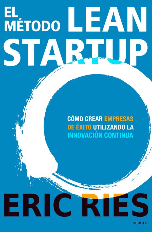 El método Lean Startup: Cómo crear empresas de éxito utilizando la innovación continua (Deusto) Business, Finance & Career