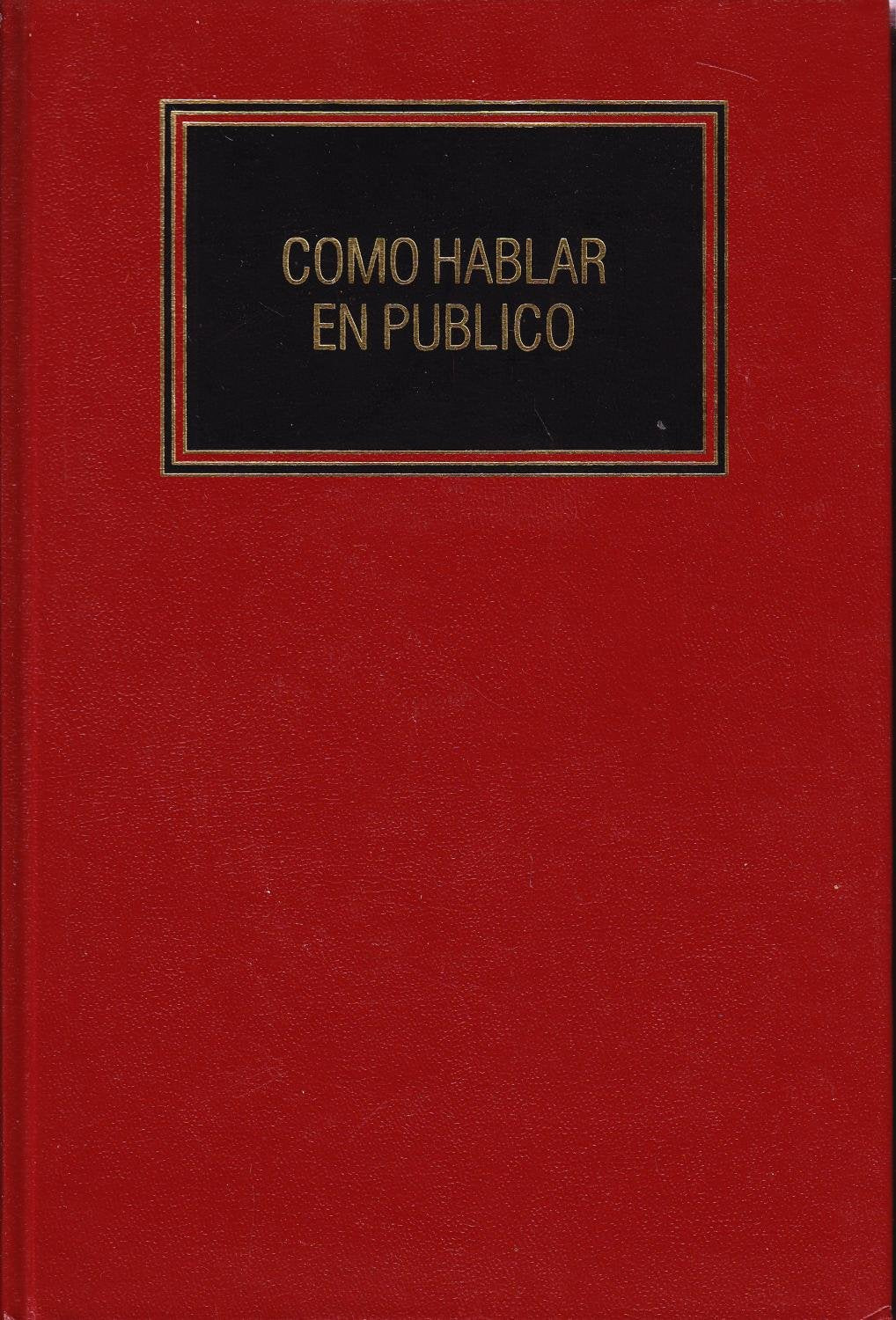 Cómo hablar en público: (incluye un compendio de modelos de discursos y de anécdotas para contar) Books