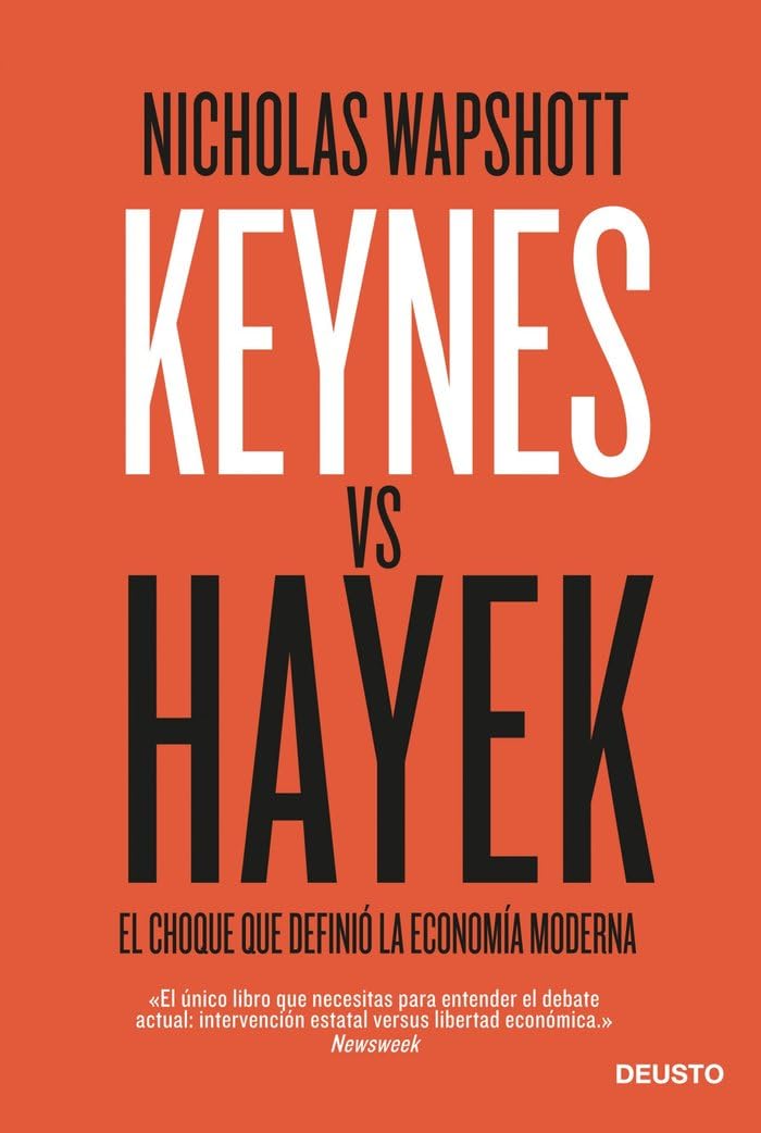 Keynes vs Hayek : el choque que definió la economía moderna (Deusto) Business, Finance & Career