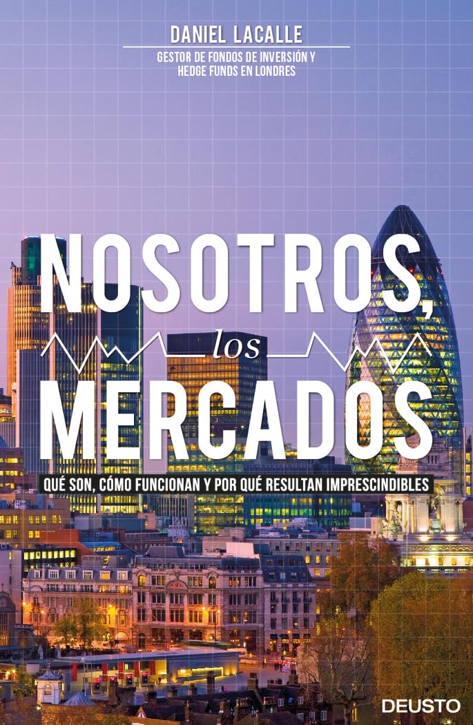 Nosotros, los mercados : qué son, cómo funcionan y por qué resultan imprescindibles (Deusto) Business, Finance & Career