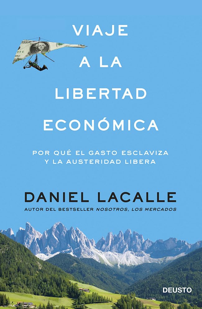 Viaje a la libertad económica : por qué el gasto esclaviza y la austeridad libera Business, Finance & Career