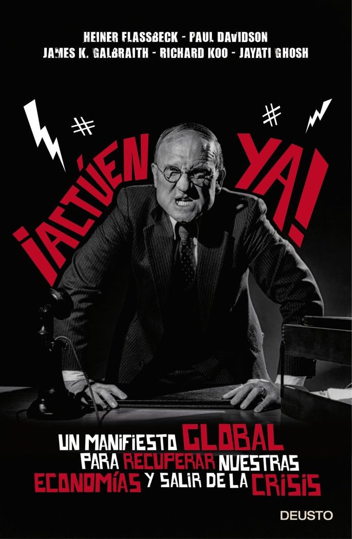 ¡Actúen ya!: Un manifiesto global para recuperar nuestras economías y salir de la crisis (Deusto) Books