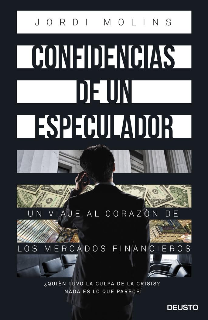 Confidencias de un especulador : un viaje al corazón de los mercados financieros (Deusto) Business, Finance & Career