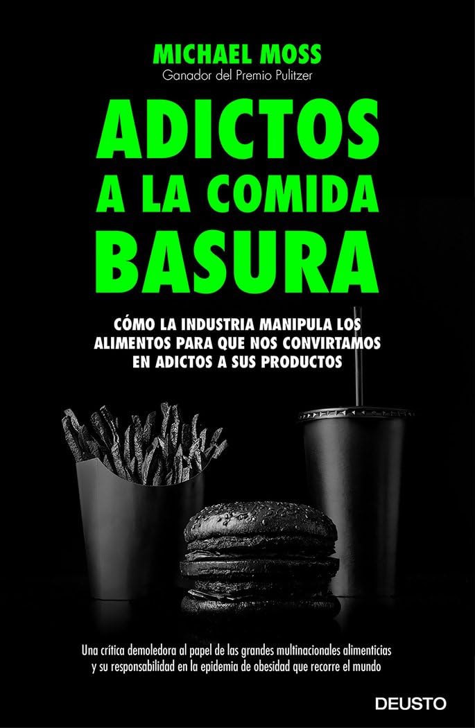 Adictos a la comida basura: Cómo la industria manipula los alimentos para que nos convirtamos en adictos a sus productos book