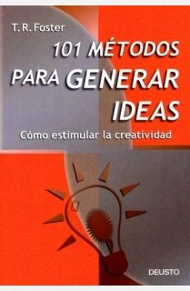 101 métodos para generar ideas : cómo estimular la creatividad Business, Finance & Career