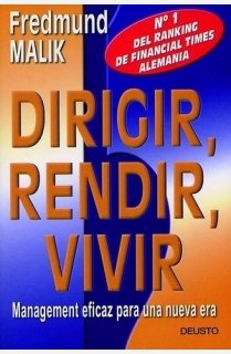 Dirigir, rendir, vivir: Management eficaz para una nueva era book