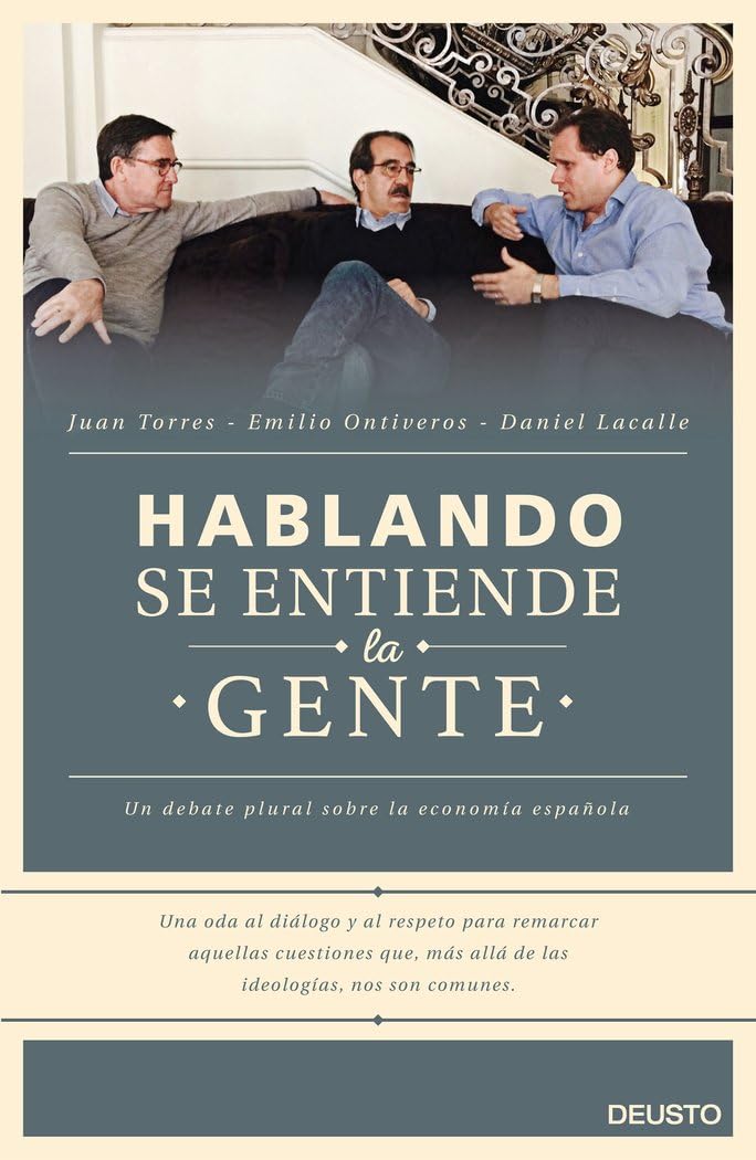 Hablando se entiende la gente : un debate plural sobre la economía española (Deusto) Business, Finance & Career