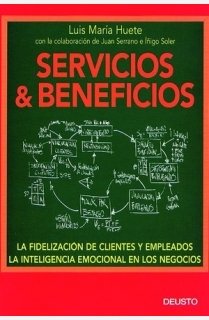 Servicios & beneficios : la fidelización de clientes y empleados : la inteligencia emocional en los negocios (Deusto, Band 1) Business, Finance & Career