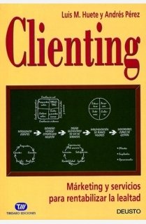 Clienting: Márketing y servicios para rentabilizar la lealtad book
