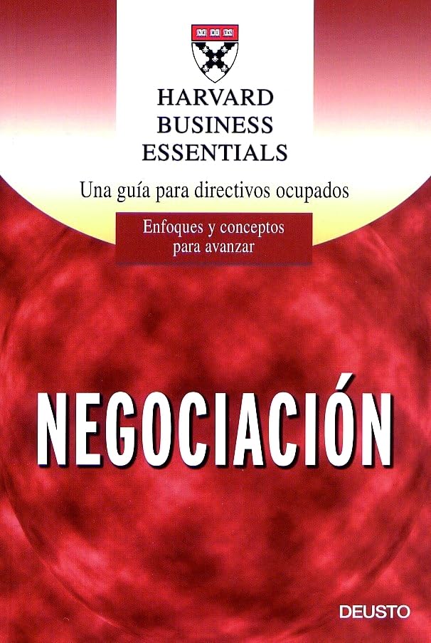 Negociación: Una guía para directivos ocupados (Harvard Business Essentials) Business, Finance & Career