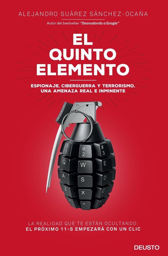 El quinto elemento : espionaje, ciberguerra y terrorismo : una amenaza real e inminente (Deusto) Media & Communication