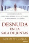 Desnuda en la sala de juntas : una directora general nos revela sus secretos para que usted pueda transformar su carrera Business, Finance & Career