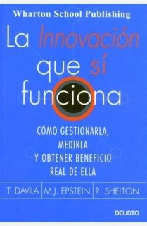 La innovación que sí funciona : cómo gestionarla, medirla y obtener beneficio real de ella (MANAGEMENT) Business, Finance & Career