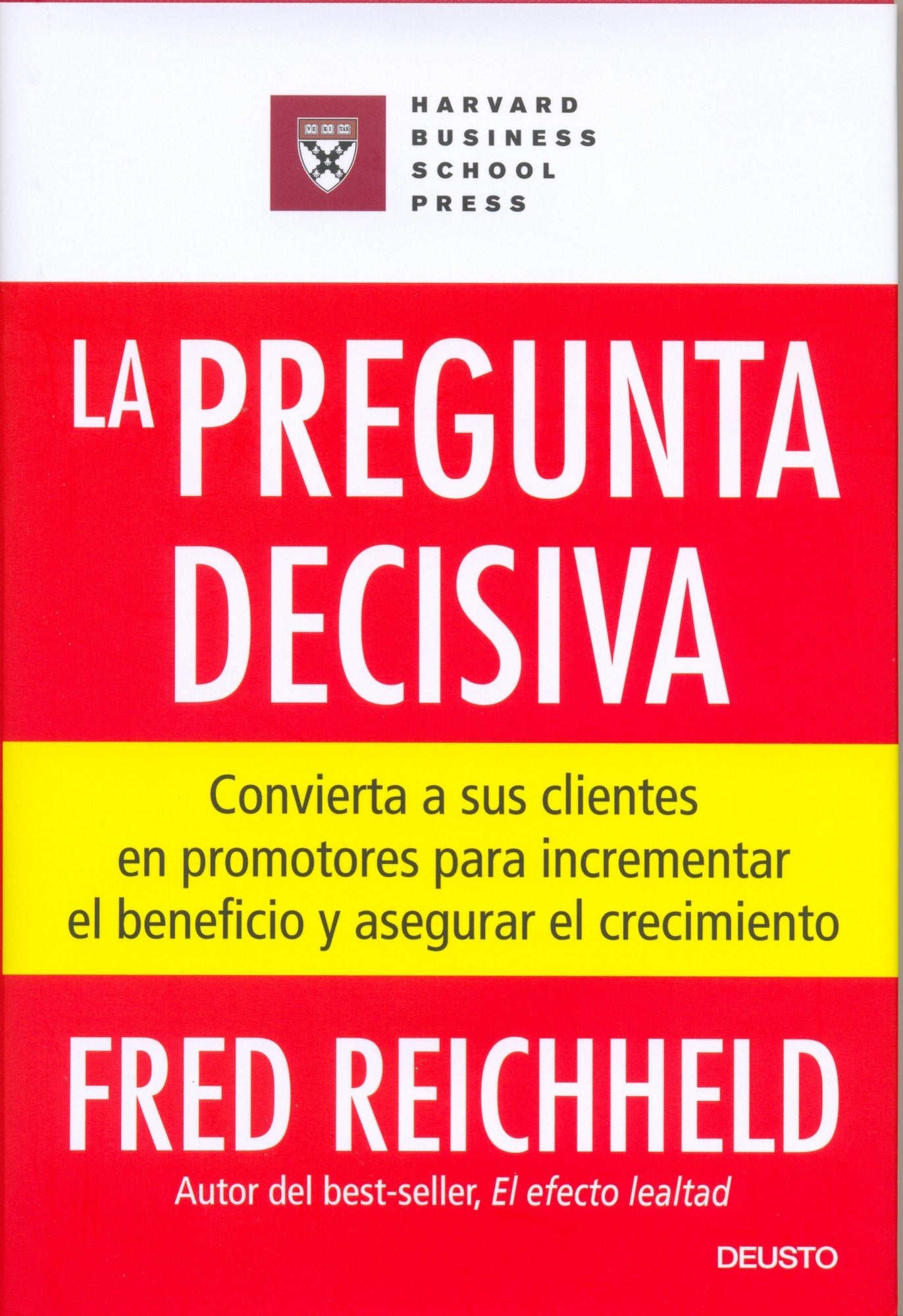 La pregunta decisiva : convierta a sus clientes en promotores para incrementar el beneficio y asegurar el crecimiento Books