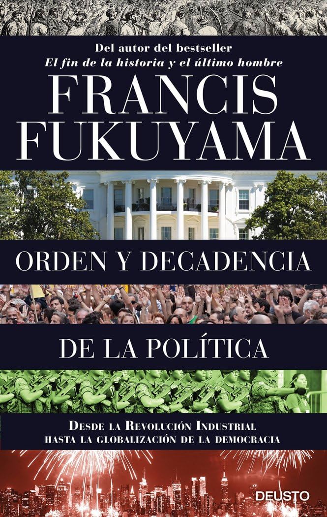 Orden y decadencia de la política : desde la Revolución Industrial a la globalización de la democracia (Deusto) Philosophy