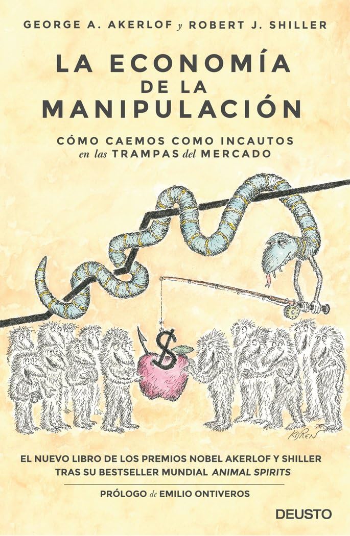La economía de la manipulación : cómo caemos como incautos en las trampas del mercado (Deusto) Business, Finance & Career