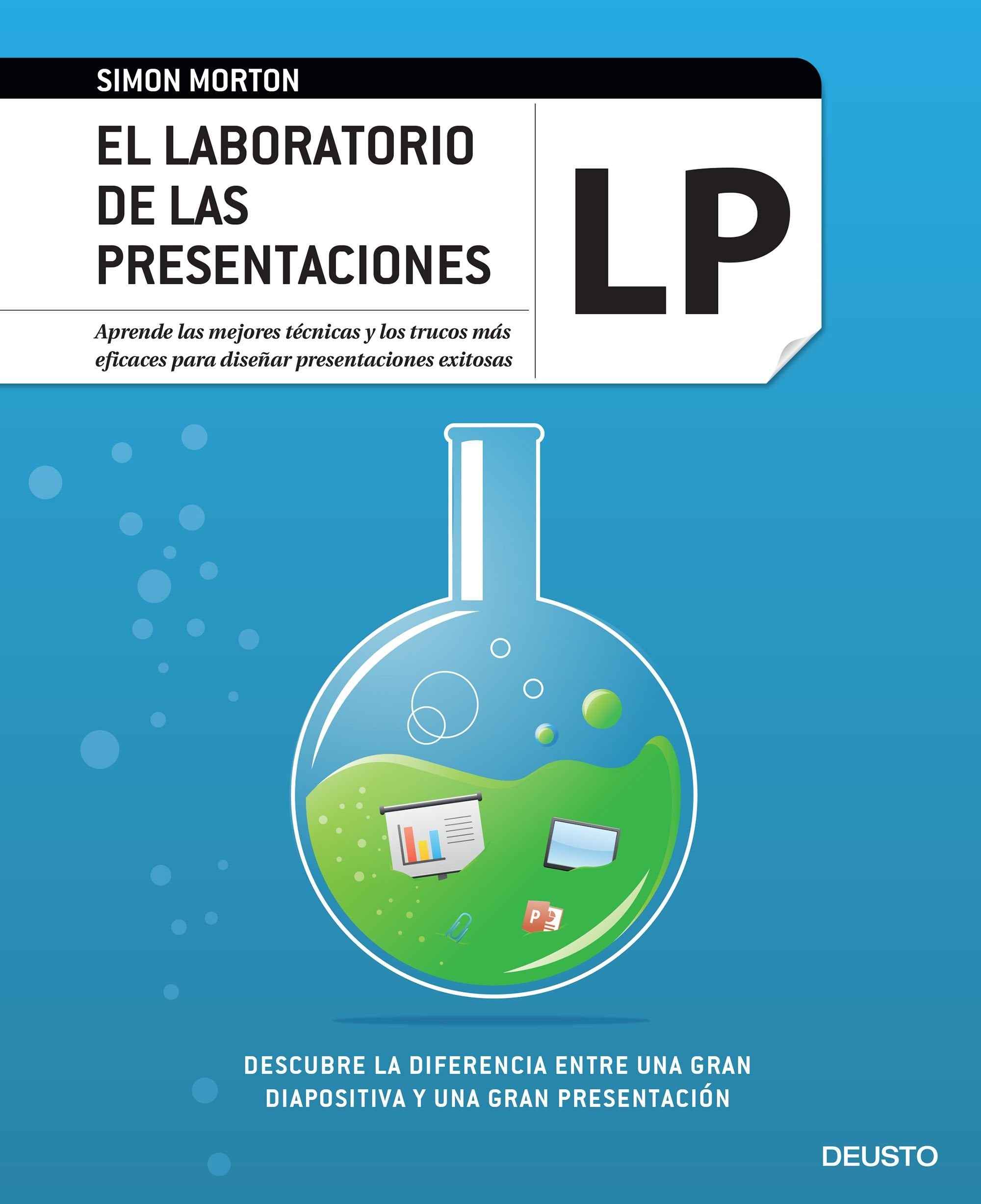 El laboratorio de las presentaciones : aprende las mejores técnicas y los trucos más eficaces para diseñar presentaciones exitosas (Deusto, Band 1) Business, Finance & Career
