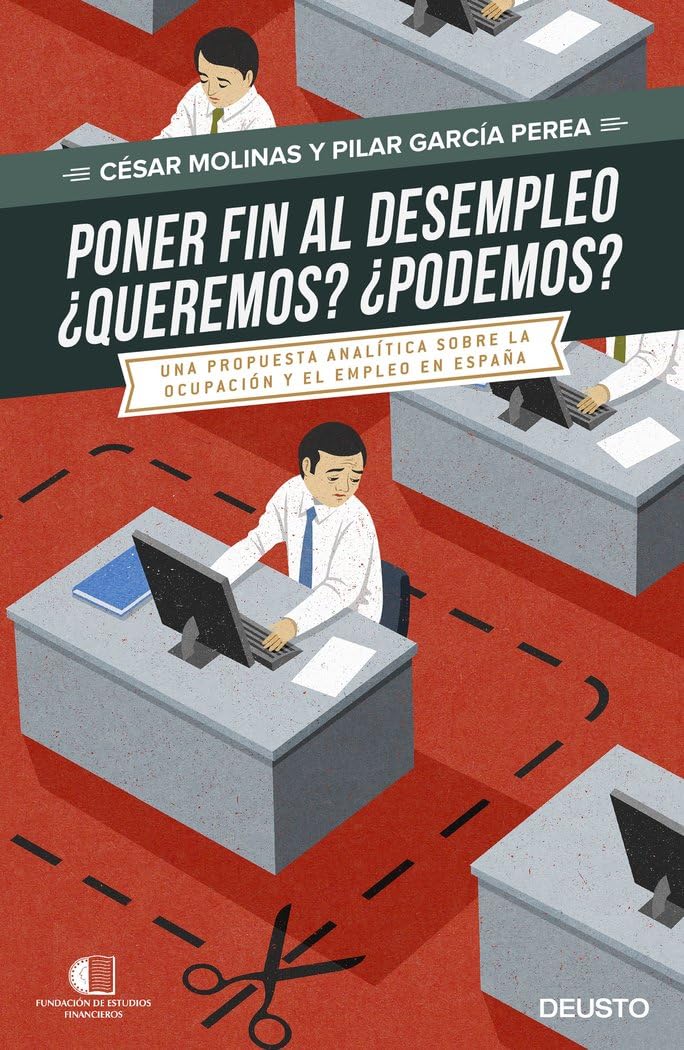 Poner fin al desempleo : ¿queremos?, ¿podremos? : una propuesta analítica sobre la ocupación y el desempleo en España book