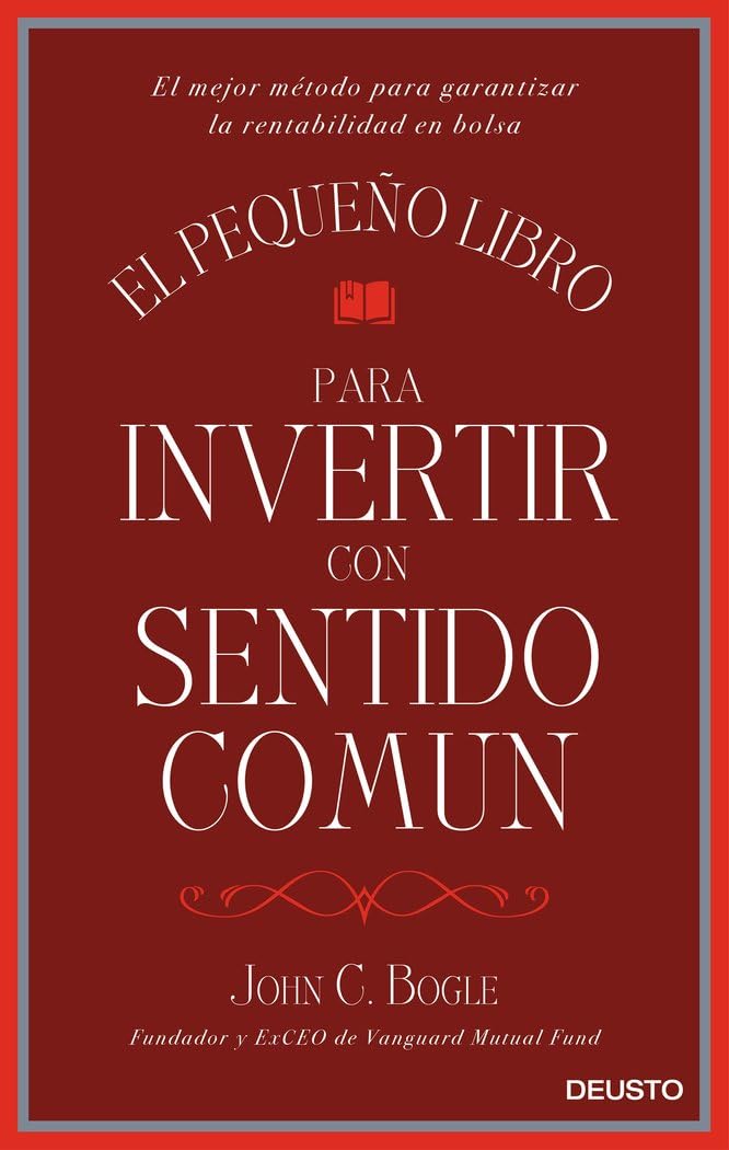 El pequeño libro para invertir con sentido común : el mejor método para garantizar la rentabilidad en bolsa book
