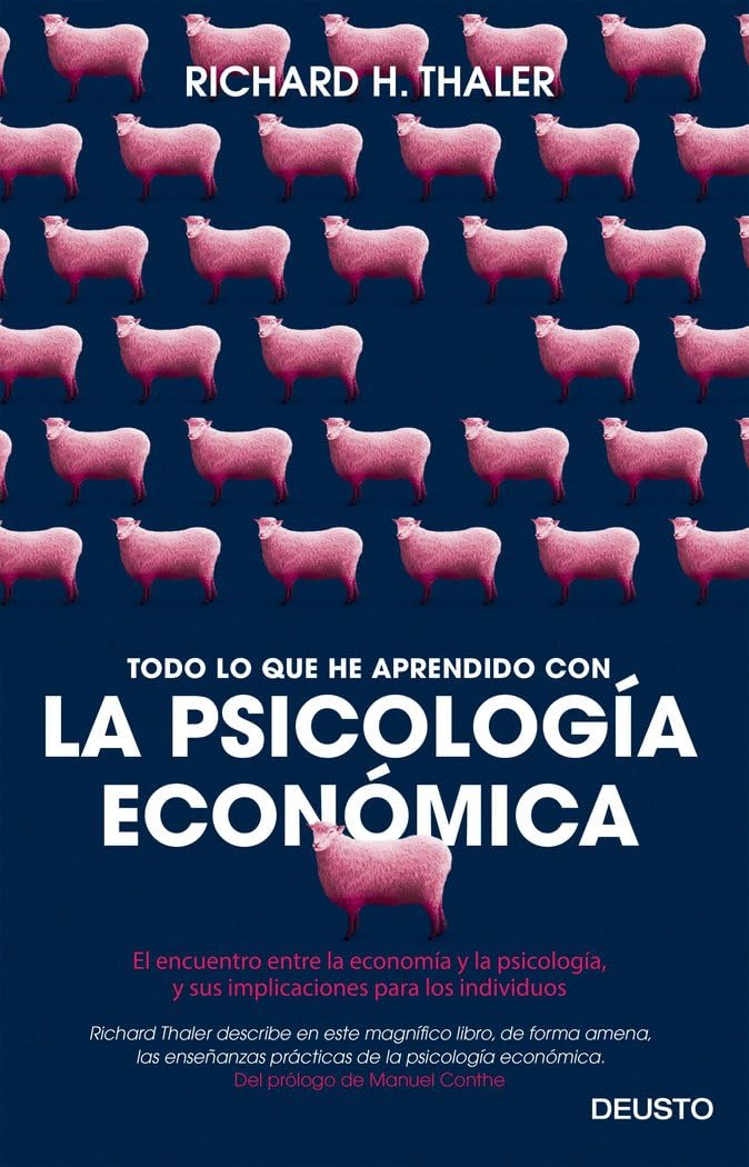 Todo lo que he aprendido con la psicología económica : el encuentro entre la economía y la psicología, y sus implicaciones para los individuos (Deusto) Business, Finance & Career