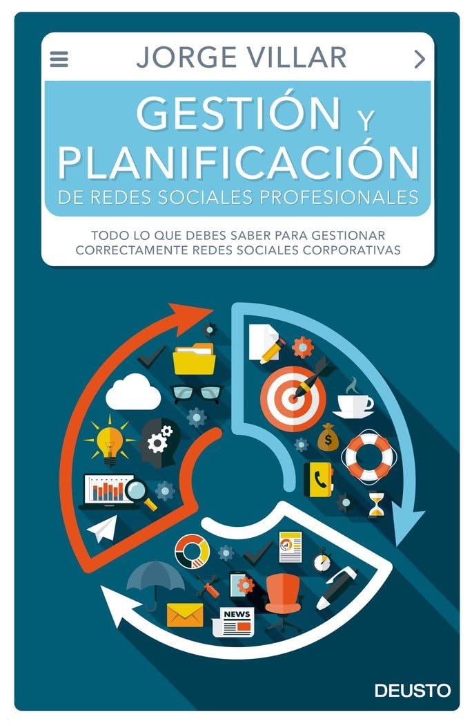 Gestión y planificación de redes sociales profesionales : todo lo que debes saber para gestionar correctamente redes sociales corporativas (Deusto) Business, Finance & Career