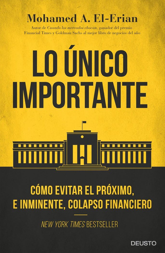 Lo único importante : cómo evitar el próximo, e inminente, colapso financiero (Deusto) Business, Finance & Career