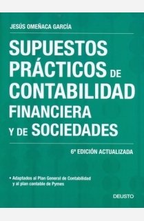 Supuestos prácticos de contabilidad financiera y de sociedades : adaptado al Plan General de Contabilidad y al Plan contable de Pymes book
