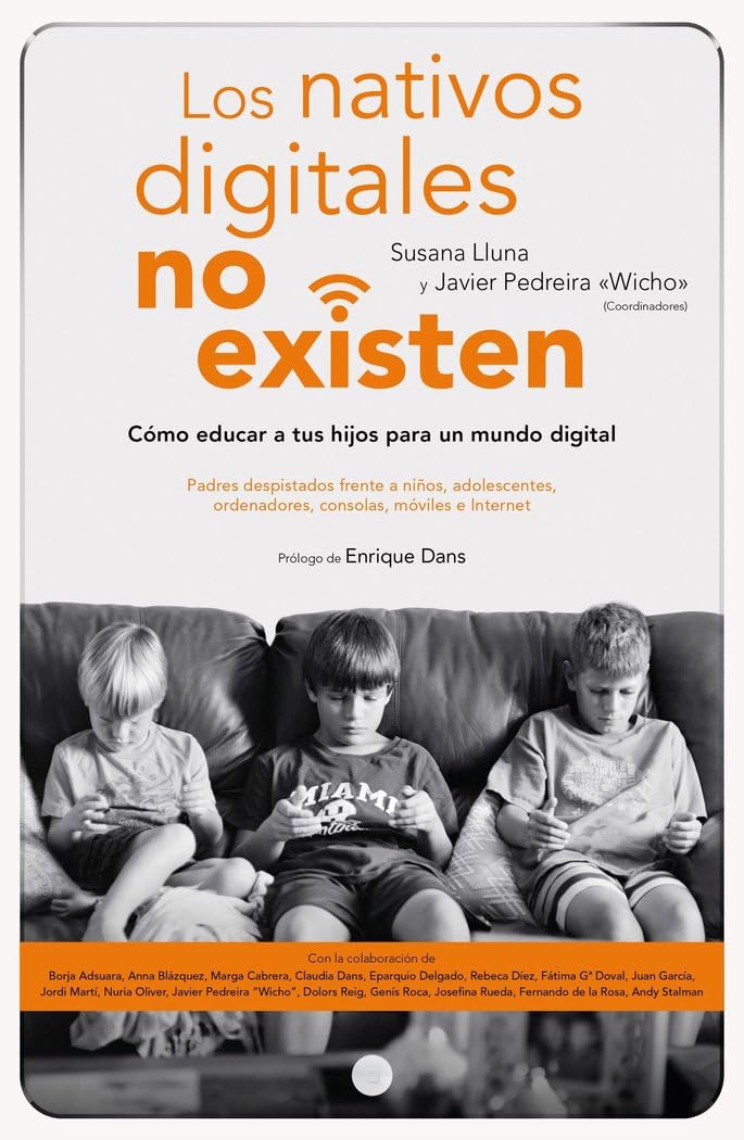 Los nativos digitales no existen : cómo educar a tus hijos para un mundo digital (Deusto) Books