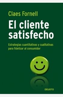 El cliente satisfecho: Estrategias cuantitativas y cualitativas para fidelizar al consumidor book