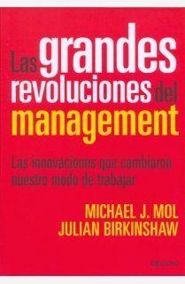 Las grandes revoluciones del management : las innovaciones que cambiaron nuestro modo de trabajar Business, Finance & Career