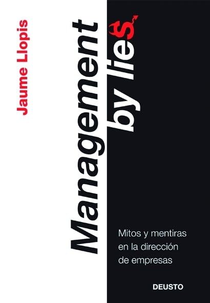 Llopis Casellas, J: Management by lies : mitos y mentiras en Business, Finance & Career