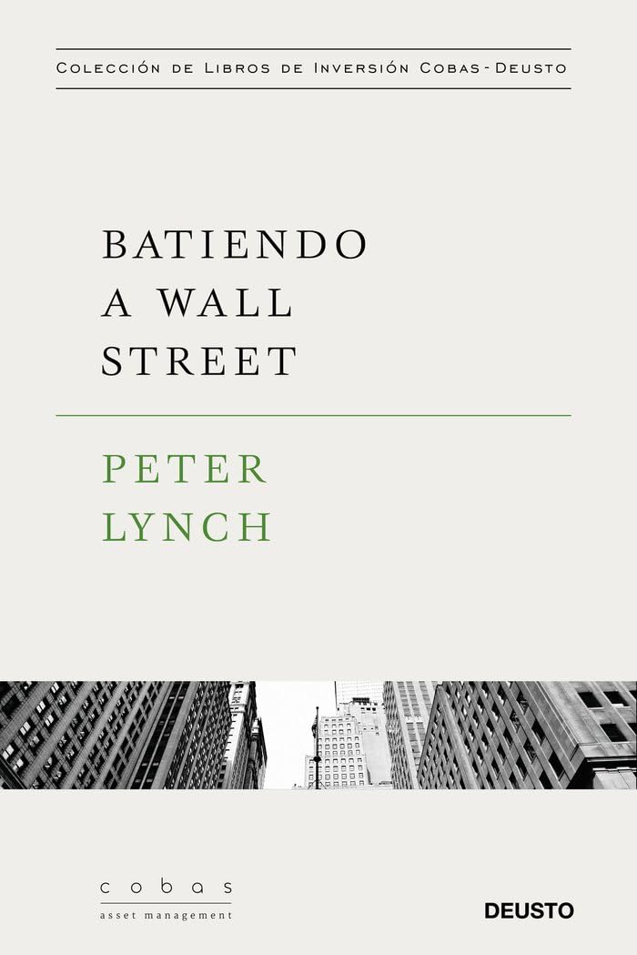 Batiendo a Wall Street : Peter Lynch con la colaboración de John Rothchild (Colección de libros de inversión Value School) Business, Finance & Career