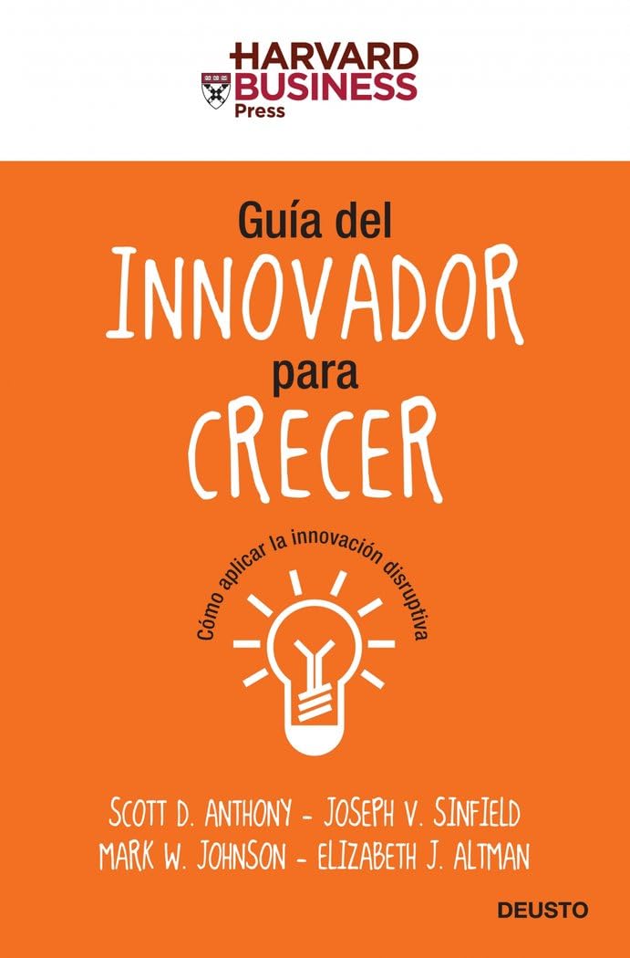 Guía del innovador para crecer: Cómo aplicar la innovación disruptiva (MANAGEMENT) Business, Finance & Career