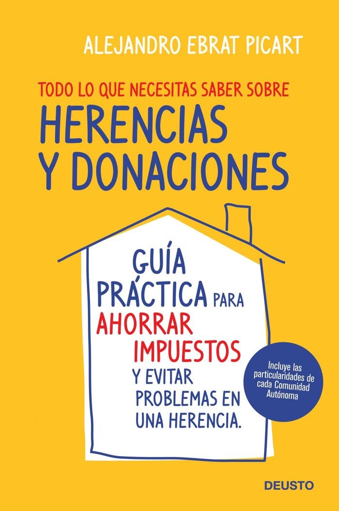 Todo lo que necesitas saber sobre herencias y donaciones: Guía práctica para ahorrar impuestos y evitar problemas en una herencia (Deusto) Law