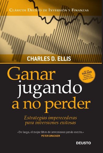 Ganar jugando a no perder: Estrategias imperecederas para inversiones exitosas book