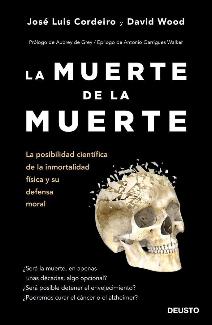 La muerte de la muerte: La posibilidad científica de la inmortalidad física y su defensa moral (Deusto) Medicine
