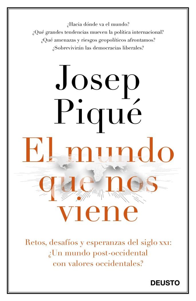 El mundo que nos viene: Retos, desafíos y esperanzas del siglo XXI: ¿un mundo post-occidental con valores occidentales? (Deusto) Social Sciences