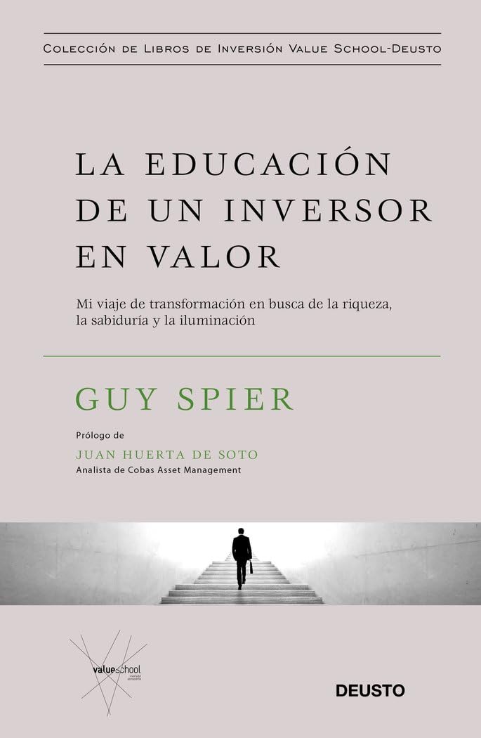 La educación de un inversor en valor: Mi viaje de transformación en busca de la riqueza, la sabiduría y la iluminación (Colección de libros de inversión Value School) Business & Technology