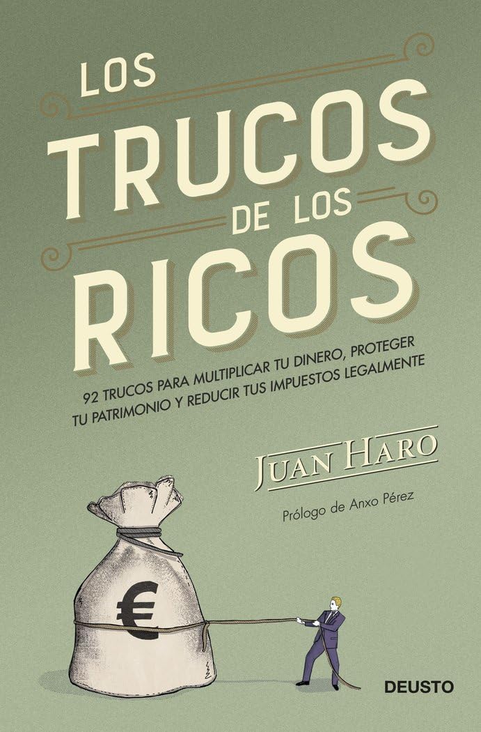 Los trucos de los ricos: 92 trucos para multiplicar tu dinero, proteger tu patrimonio y reducir tus impuestos legalmente Law