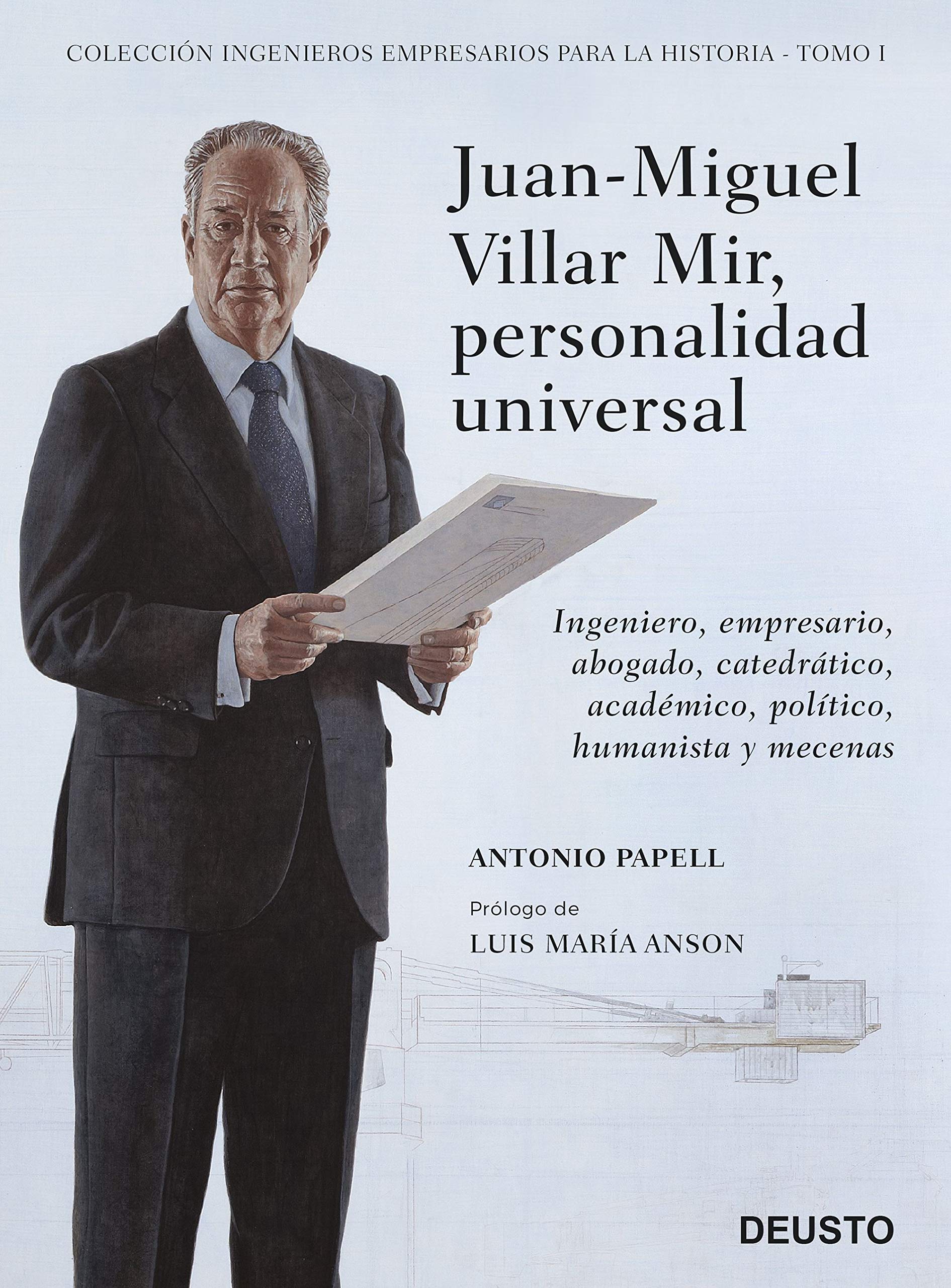 Juan-Miguel Villar Mir, personalidad universal: Ingeniero, empresario, abogado, catedrático, académico, político, humanista y mecenas book