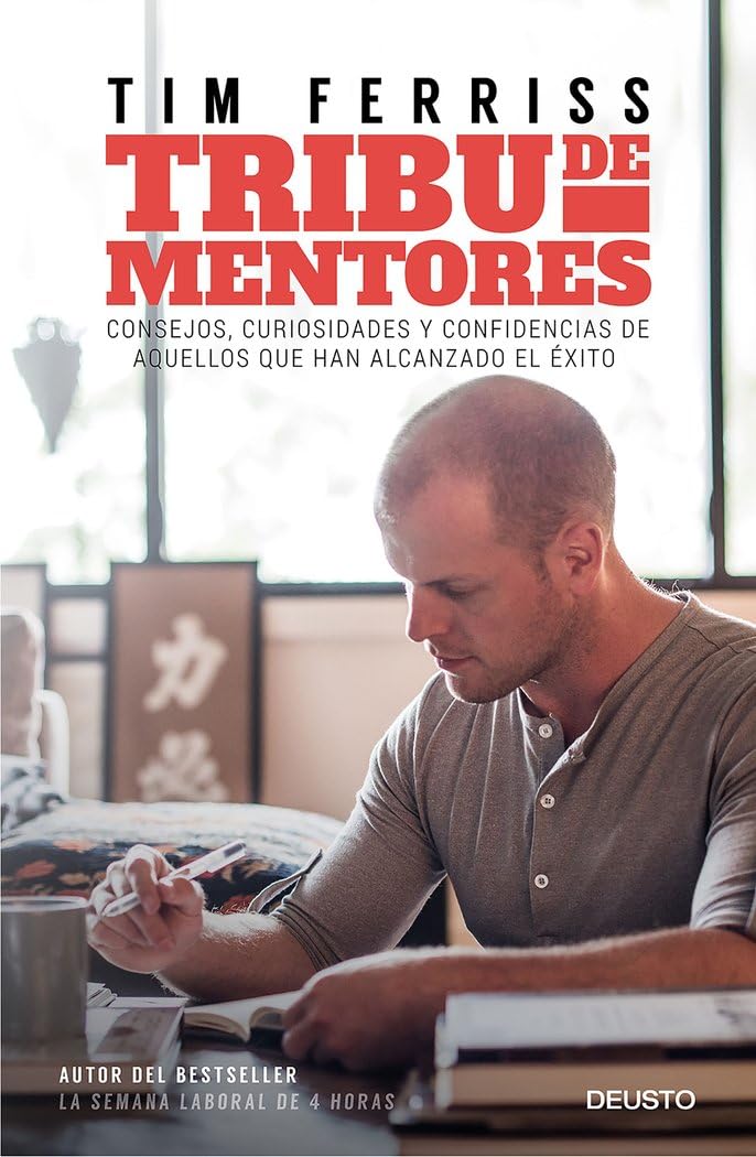 Tribu de mentores: Consejos, curiosidades y confidencias de aquellos que han alcanzado el éxito book