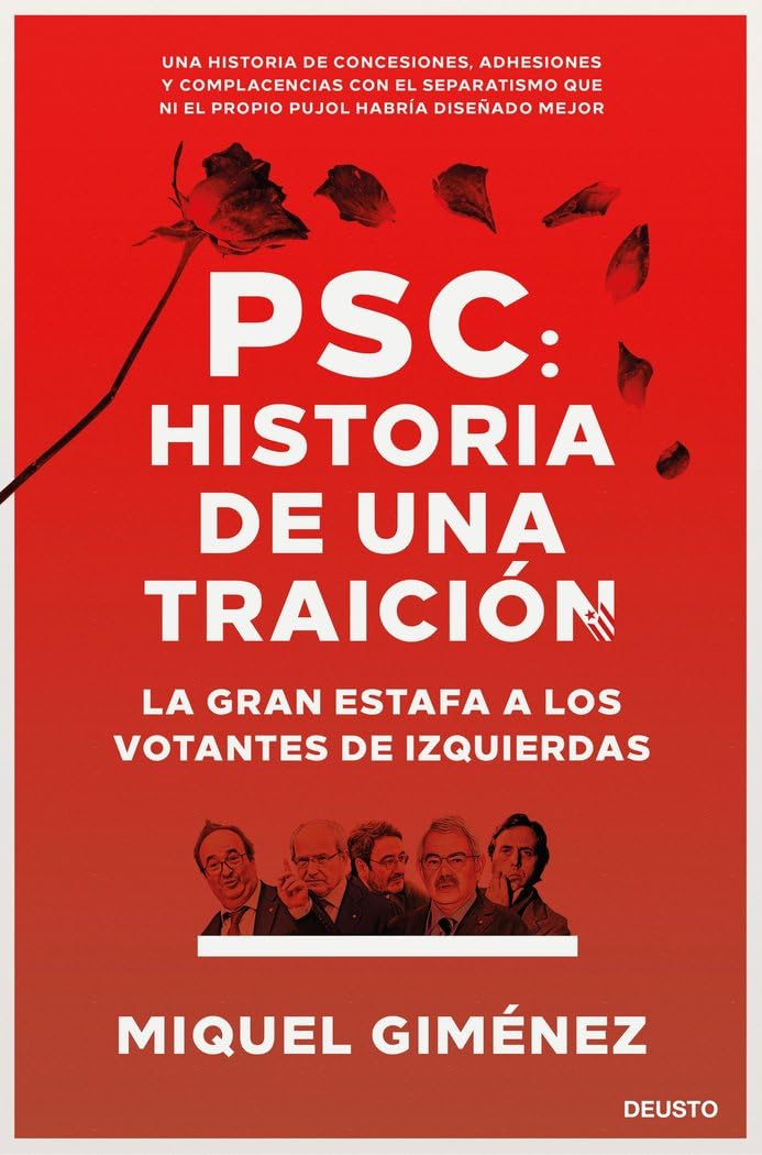 PSC: Historia de una traición: La gran estafa a los votantes de izquierdas (Deusto) Social Sciences