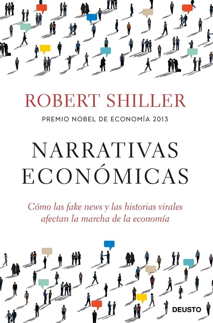Narrativas económicas: Cómo las fake news y las historias virales afectan la marcha de la economía (Deusto) Business & Technology