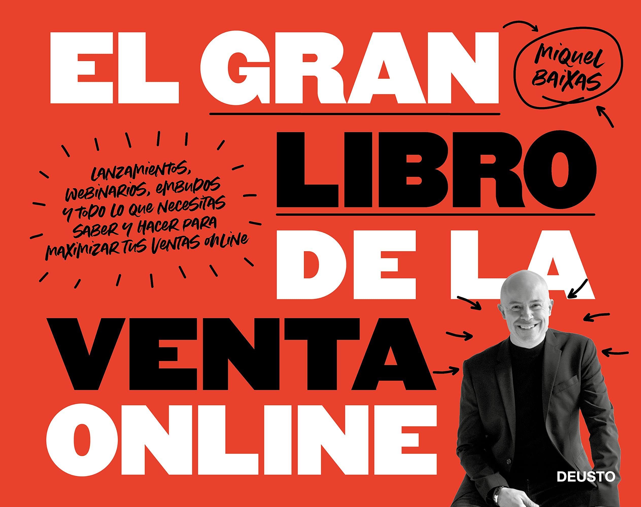 El gran libro de la venta online: Lanzamientos, webinarios, embudos y todo lo que necesitas saber y hacer para maximizar tus ventas online book