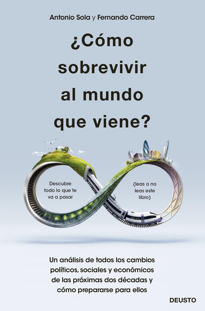 ¿Cómo sobrevivir al mundo que viene?: Un análisis de todos los cambios políticos, sociales y económicos de las próximas dos décadas y cómo prepararse para ellos (Deusto) Books