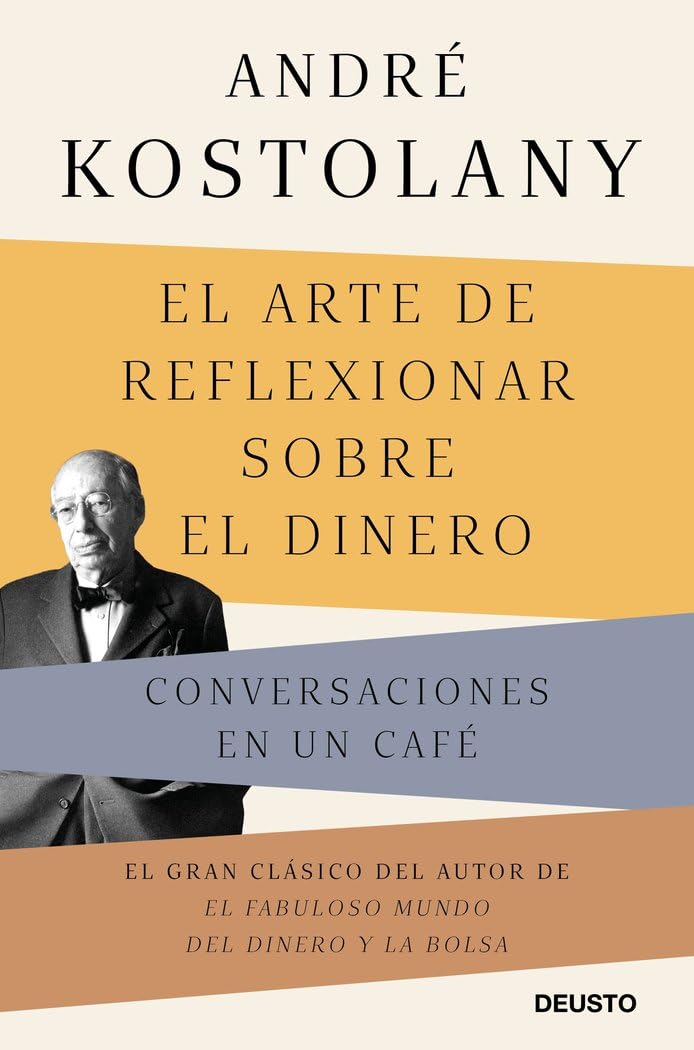 El arte de reflexionar sobre el dinero: Conversaciones en un café (Deusto) Business, Finance & Career