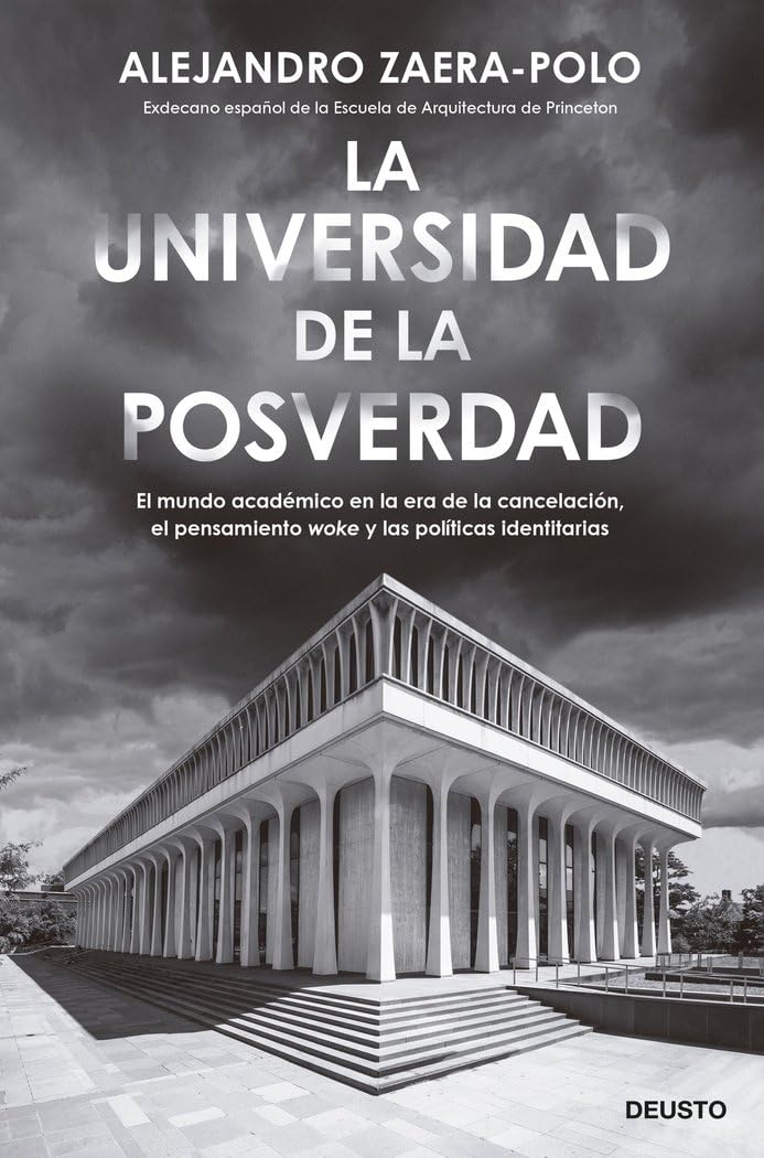 La universidad de la posverdad: El mundo académico en la era de la cancelación, el pensamiento 'woke' y las políticas identitarias book